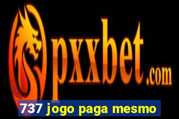 737 jogo paga mesmo